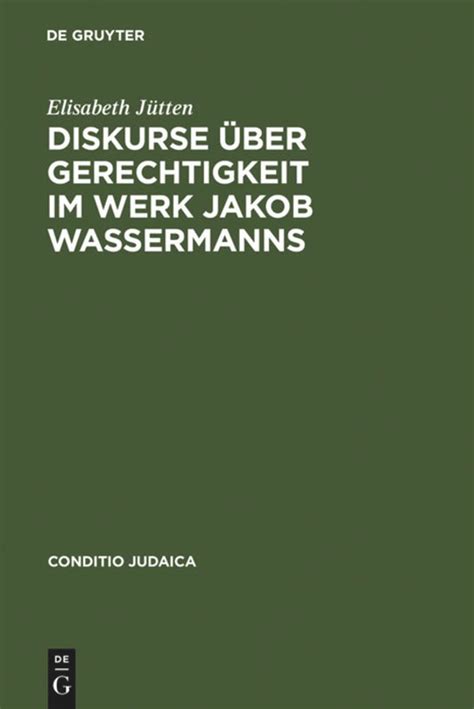 Diskurse Ã¼ber Gerechtigkeit im Werk Jakob Wassermanns Conditio Judaica German Edition PDF