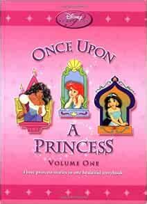 Disney Princess Once Upon a Princess Volume One Three Princess Stories in One Beautiful Storybook Reader