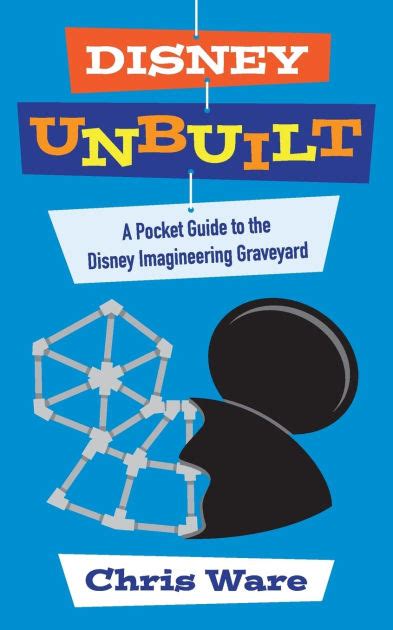 Disney Unbuilt A Pocket Guide to the Disney Imagineering Graveyard Doc