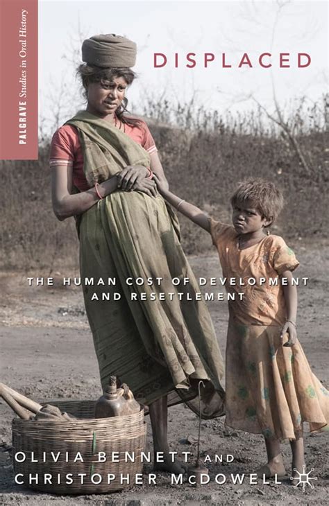 Displaced The Human Cost of Development and Resettlement Palgrave Studies in Oral History Doc