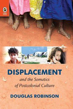 Displacement And The Somatics Of Postcolonial Culture 1st Edition Kindle Editon