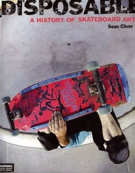 Disposable: A History of Skateboard Art Ebook Doc