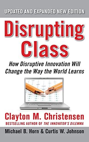 Disrupting Class How Disruptive Innovation Will Change the Way the World Learns Kindle Editon