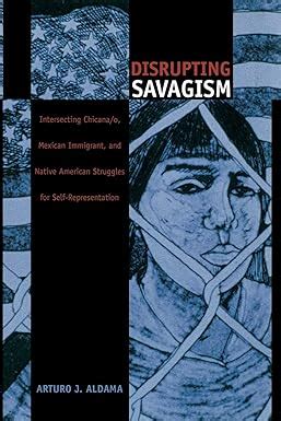 Disrupting Savagism: Intersecting Chicana/o Doc