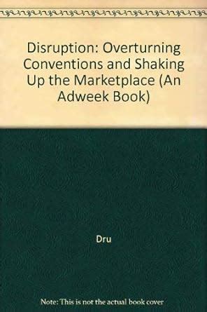 Disruption: Overturning Conventions and Shaking Up the Marketplace (Adweek Magazine Series) Doc