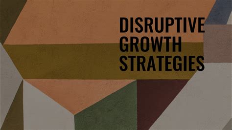 Disruptive Growth Strategy: