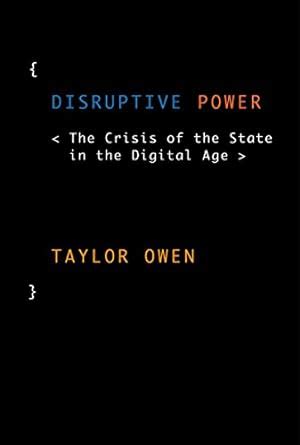 Disruptive Power The Crisis of the State in the Digital Age Oxford Studies in Digital Politics Epub