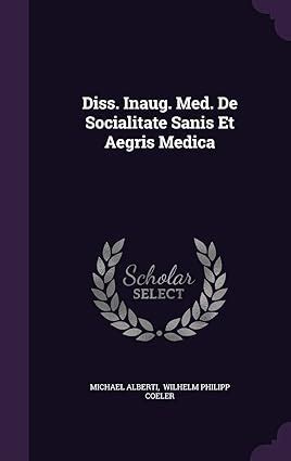 Diss. Inaug. Med. de Socialitate Sanis Et Aegris Medica... PDF