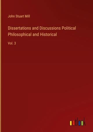 Dissertations and Discussions Political Philosophical and Historical Part One Epub