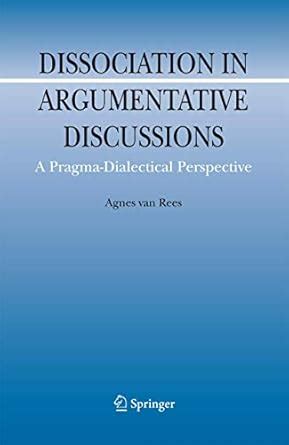 Dissociation in Argumentative Discussions A Pragma-Dialectical Perspective Doc