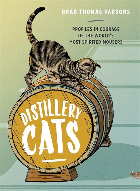 Distillery Cats Profiles in Courage of the World s Most Spirited Mousers Doc