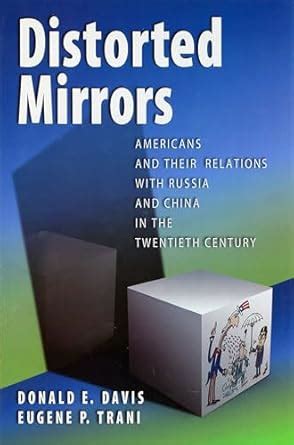 Distorted Mirrors: Americans and Their Relations with Russia and China in the Twentieth Century PDF