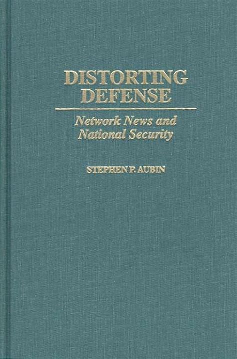 Distorting Defense Network News and National Security Kindle Editon