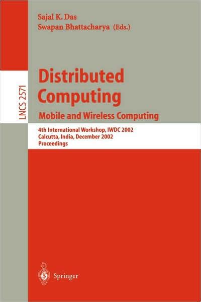 Distributed Computing Mobile and Wireless Computing, 4th International Workshop, IWDC 2002, Calcutta Doc