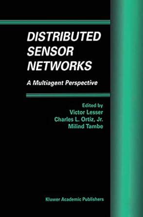 Distributed Sensor Networks A Multiagent Perspective 1st Edition Reader