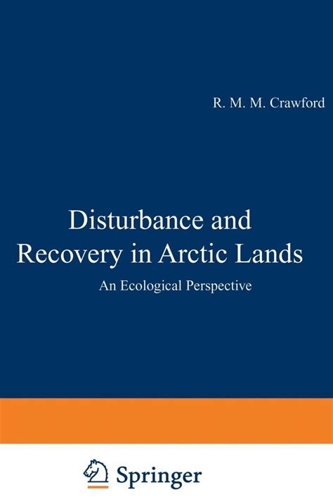 Disturbance and Recovery in Arctic Lands An Ecological Perspective 1st Edition Reader