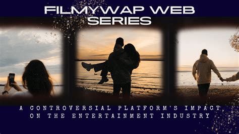 Dive Deeper into Web Series with Filmywap: Your Entertainment Gateway