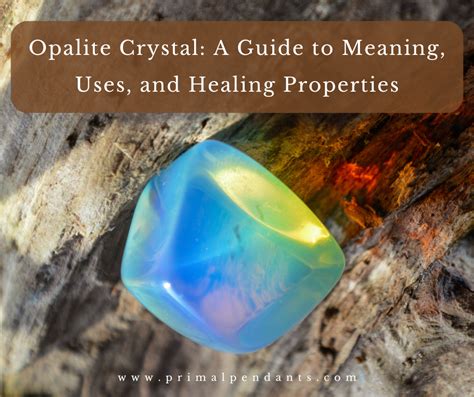 Dive into the Enchanting Realm of Opalite: A Guide to Healing, Positivity, and Creativity