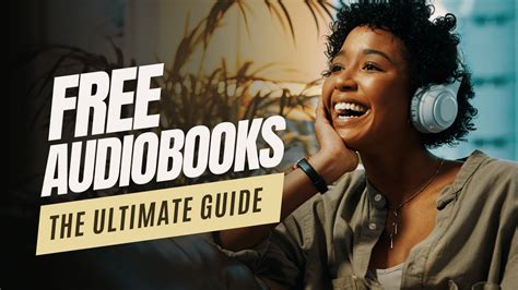 Dive into the Enchanting World of Audiobooks: Your Ultimate Guide to Free Listening