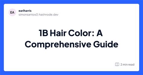 Dive into the Enchanting World of Hair Color 1B: A Comprehensive Guide