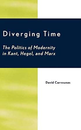 Diverging Time The Politics of Modernity in Kant Kindle Editon