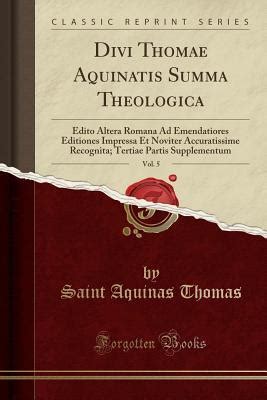 Divi Thomae Aquinatis Summa Theologica Ad Emendatiores Editiones Impressa et Accuratissime Recognita Six Volume Set Epub