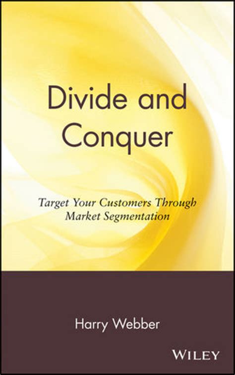 Divide and Conquer Target Your Customers Through Market Segmentation Kindle Editon