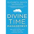 Divine Time Management The Joy of Trusting God s Loving Plans for You Reader