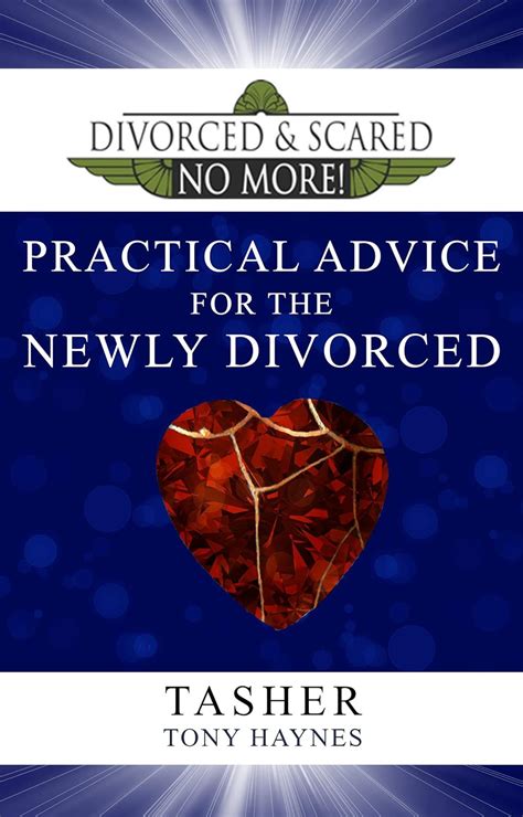 Divorced and Scared No More Practical Advice for the Newly Divorced PDF