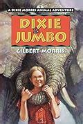 Dixie and Jumbo Dixie Morris Animal Adventure Kindle Editon