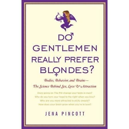 Do Gentlemen Really Prefer Blondes Bodies Behavior and Brains-The Science Behind Sex Love and Attraction Epub