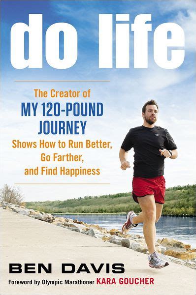Do Life The Creator of My 120-Pound Journey Shows How to Run Better Go Farther and Find Happiness PDF