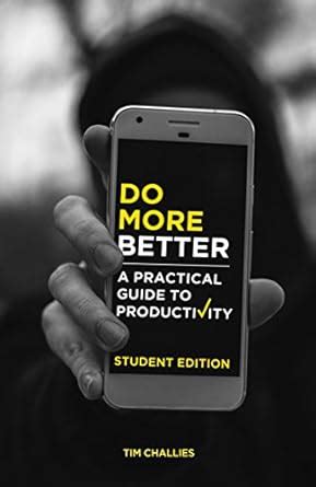 Do More Better Student Edition A Practical Guide to Productivity Reader