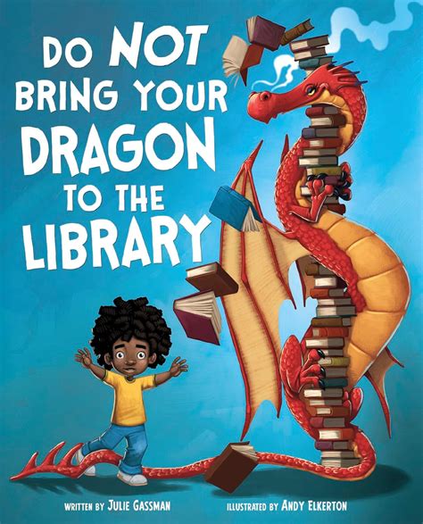 Do Not Bring Your Dragon to the Library Fiction Picture Books