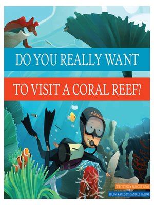Do You Really Want to Visit a Coral Reef Do You Really Want to Visit…