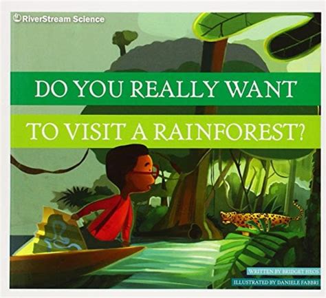 Do You Really Want to Visit a Rainforest Do You Really Want to Visit…