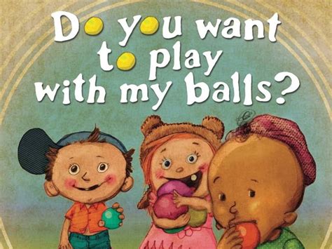 Do You Want To Play With My Balls Doc