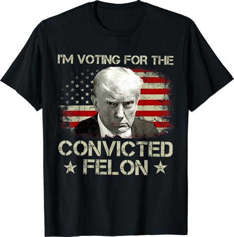 Do not wear a Felon 47 T-shirt if you have not been convicted of a felony.