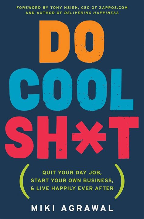 Do.Cool.Sh.t.Quit.Your.Day.Job.Start.Your.Own.Business.and.Live.Happily.Ever.After Ebook Doc