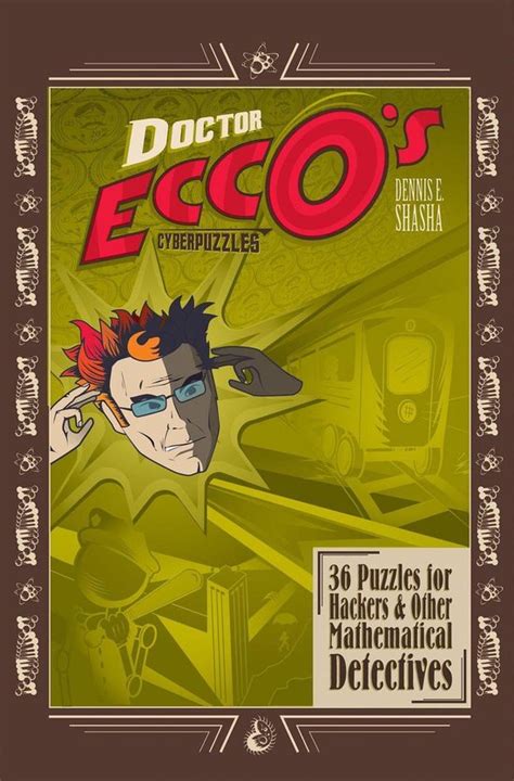 Doctor Ecco's Cyberpuzzles, Vol. 1 36 Puzzles for Hackers and Other Mathematical Detectives Doc