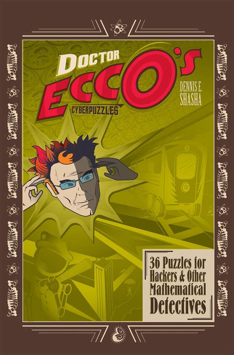 Doctor Ecco's Cyberpuzzles, Vol. 1 36 Puzzles for Hackers and Other Mathematical Detectives Doc