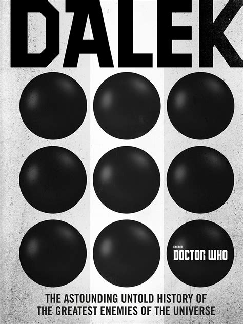 Doctor Who Dalek The Astounding Untold History of the Greatest Enemies of the Universe Doc