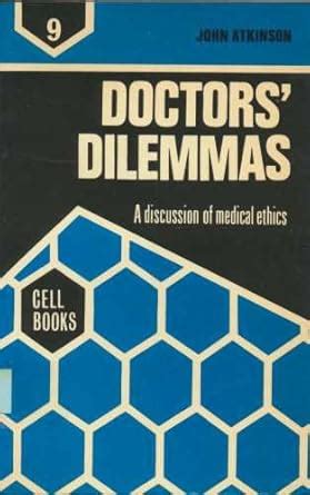 Doctors Dilemmas Discussion of Medical Ethics Cell Books Epub