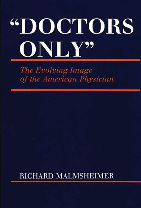 Doctors Only The Evolving Image of the American Physician PDF