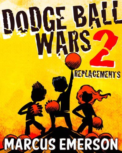 Dodge Ball Wars 2 Replacements a hilarious adventure for children ages 9-12