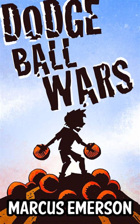 Dodge Ball Wars a hilarious adventure for children ages 9-12 PDF