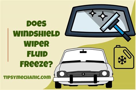 Does Windshield Wiper Fluid Freeze: A Guide to Understanding Winter Woes