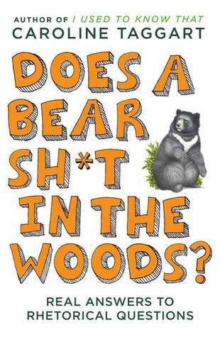 Does a Bear Sht in the Woods Answers to Rhetorical Questions Reader