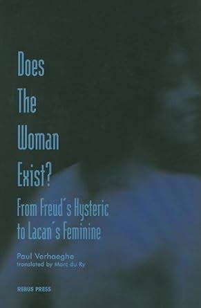 Does the Woman Exist From Freud s Hysteric to Lacan s Feminine Doc