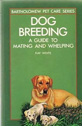 Dog Breeding A Guide To Mating And Whelping Kindle Editon